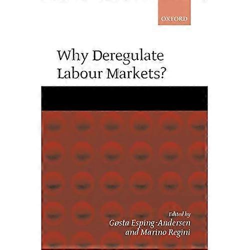 Why Deregulate Labour Markets?