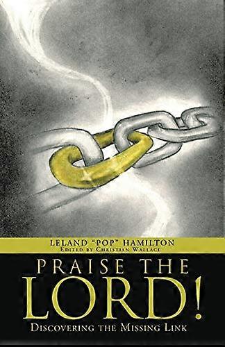 Praise the Lord!: Discovering the Missing Link