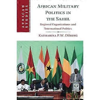 Afrikanische Militärpolitik in der Sahelzone – Katharina P.W. Dring – Taschenbuch – en Book