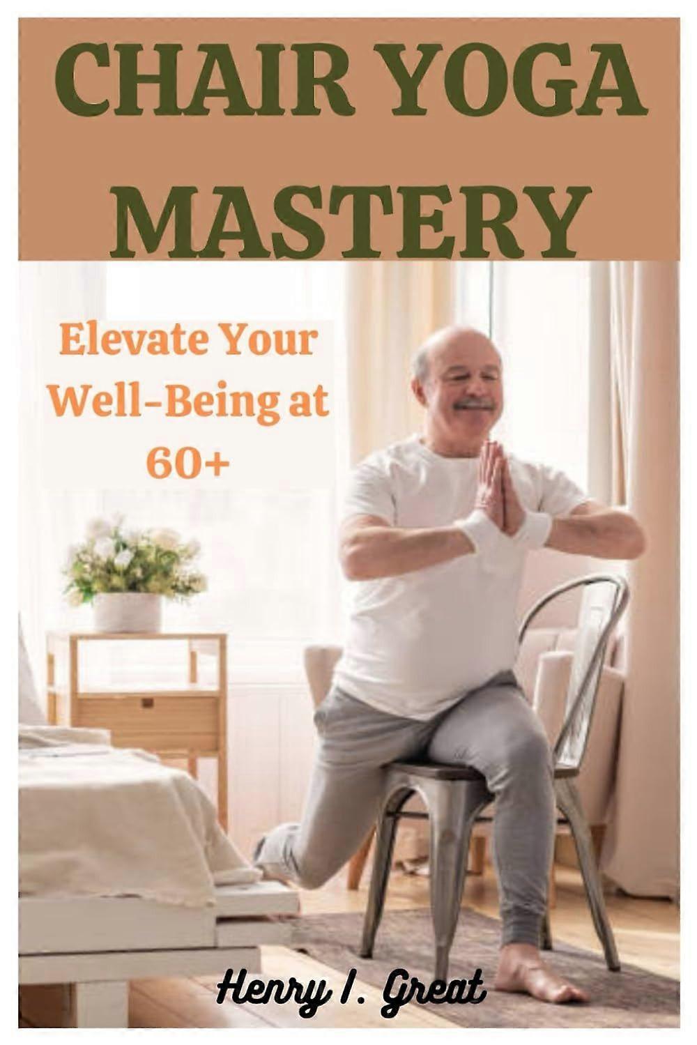 Chair yoga mastery elevate at 60