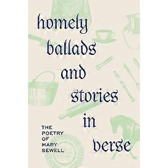 Homely Ballads and Stories in Verse The Poetry of Mary Sewell