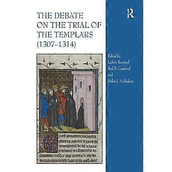 The Debate On The Trial Of The Templars 1307-1314 - Helen Nicholson