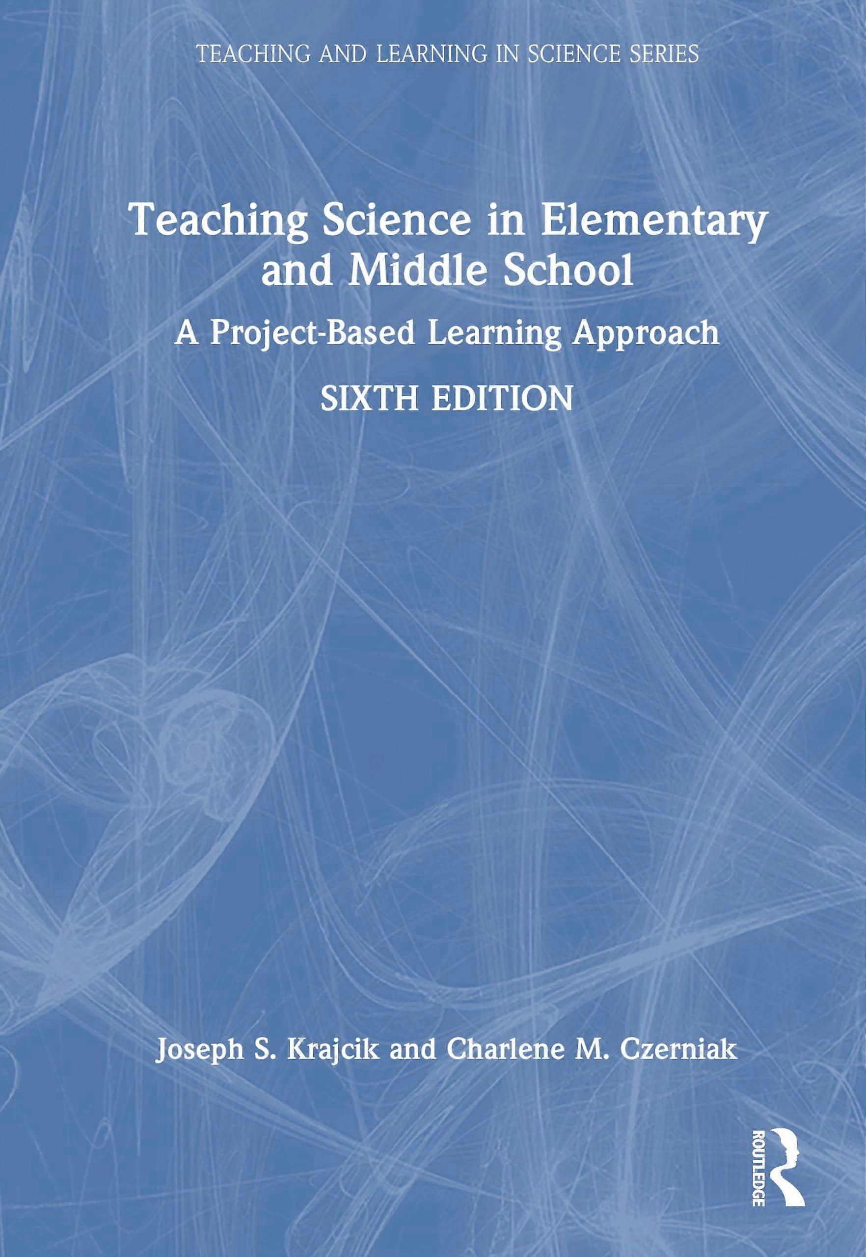 Teaching science in elementary and middle school a project-based learning approach