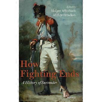 Como os Combates Terminam: Uma História de Rendição - Oxford University Press - Capa Dura - Livro em Inglês - História