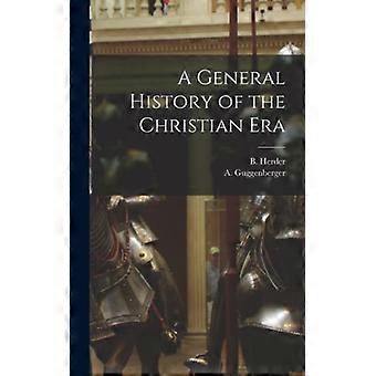 A General History Of The Christian Era - A. Guggenberger - Hardcover - English Book - History
