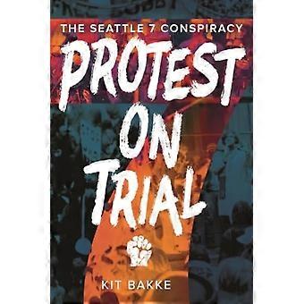 Protest auf dem Prüfstand: die Seattle 7-Verschwörung