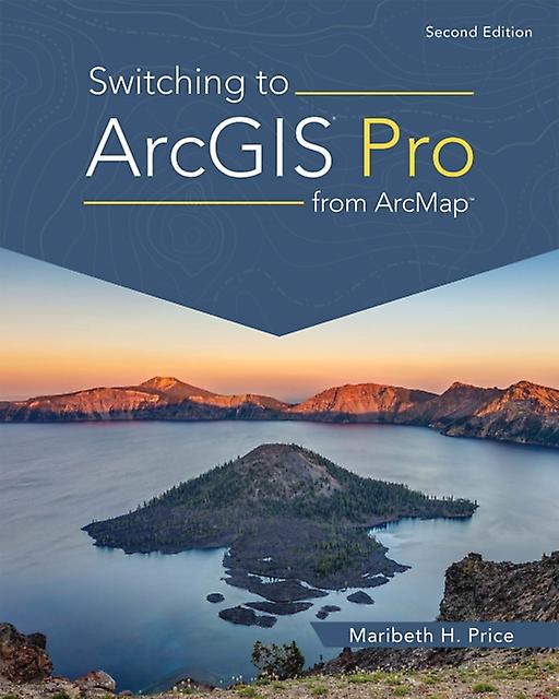 Switching To Arcgis Pro From Arcmap by Maribeth H. Price Paperback Book