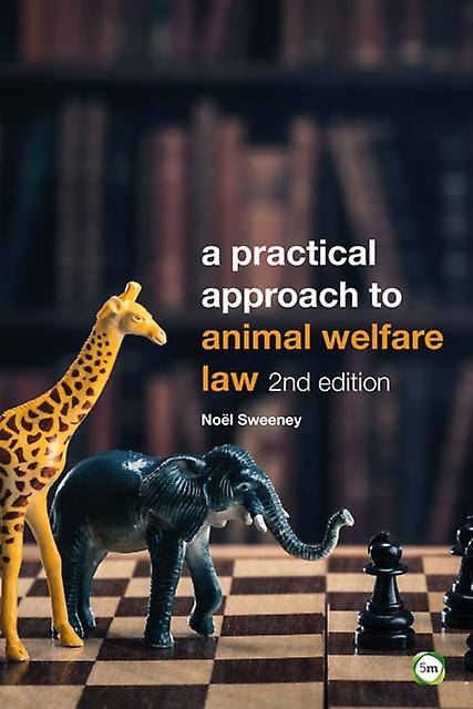 A Practical Approach To Animal Welfare Law by Noel Sweeney Paperback Book