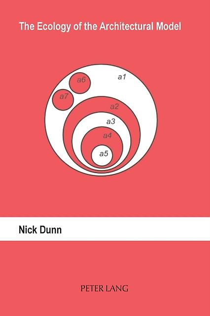 The Ecology Of The Architectural Model by Nick Dunn Paperback Book