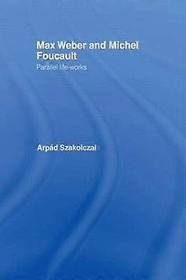 Max Weber and Michel Foucault