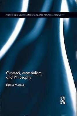 Gramsci Materialism and Philosophy