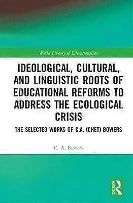 Ideological Cultural and Linguistic Roots of Educational Reforms to Address the Ecological Crisis