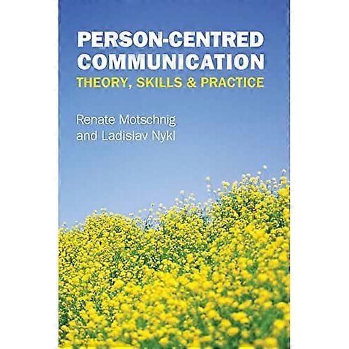 Person-Centred Communication: Theory, Skills And Practice