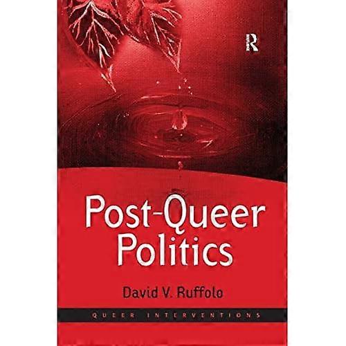 Post - Queer Politics (Queer  - Interventions)