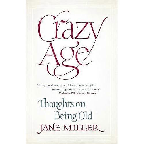 Crazy Age: Thoughts on Being Old