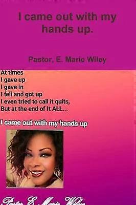 Tulin ulos kädet ylhäällä.