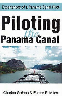 Piloting the Panama Canal Experiences of a Panama Canal Pilot