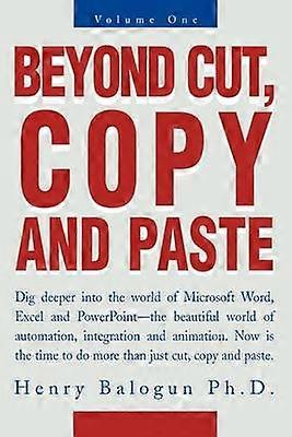 Beyond Cut Copy and Paste Dig deeper into the world of Microsoft Word Excel and PowerPoint