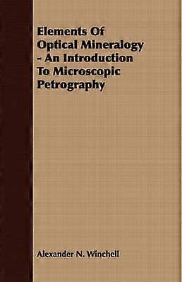 Elemente der optischen Mineralogie: Eine Einführung in die mikroskopische Petrographie