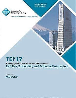 TEI 17 Eleventh International Conference on Tangible Embedded and Embodied Interaction