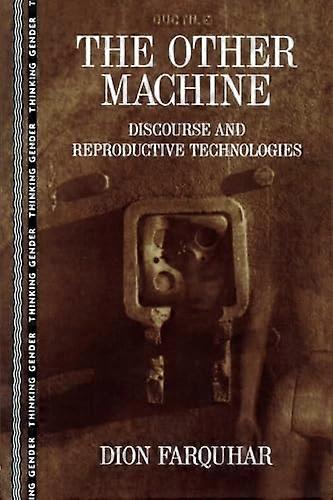 The Other Machine: Discourse and Reproductive Technologies