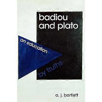 Badiou and Plato An Education by Truths