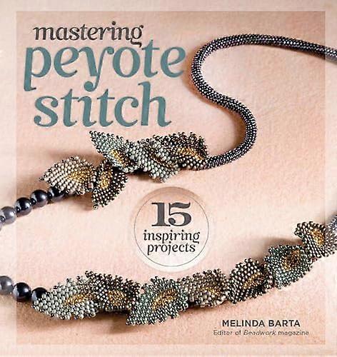 Mastering Peyote Stitch: 15 Inspiring Projects