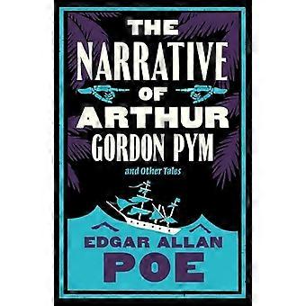 The Narrative Of Arthur Gordon Pym And Other Tales Annotated Edition - Edgar Allan Poe