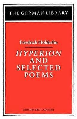 Hyperion and Selected Poems: Friedrich Höderlin