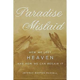 Paradise Mislaid How We Lost Heaven And How We Can Regain It - Jeffrey Burton Russell - Paperback - en Book