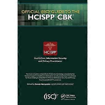 Official Isc2 Guide To The Hcispp Cbk - Taylor & Francis Ltd