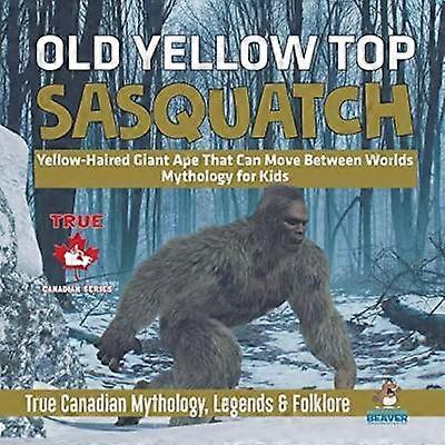 Old Yellow Top / Sasquatch - Yellow-Haired Giant Ape That Can Move Between Worlds | Mythology for Kids | True Canadian Mythology Legends & Folklore