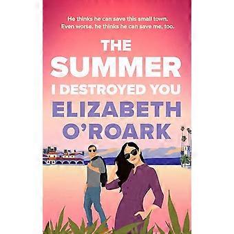 The Summer I Destroyed You The perfect workplace enemies to lovers romance to keep you laughing all summer