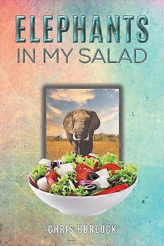 Elephants In My Salad - Chris Burlock
