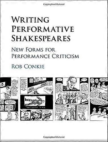 Writing Performative Shakespeares: New Forms for Performance Criticism