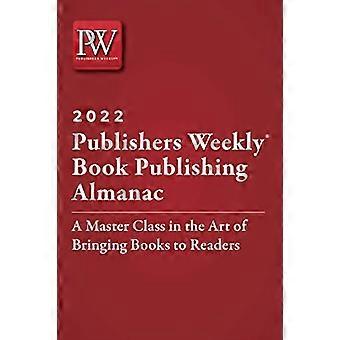Publishers Weekly Book Publishing Almanac 2022: Eine Meisterklasse in der Kunst, Bücher zu den Lesern zu bringen