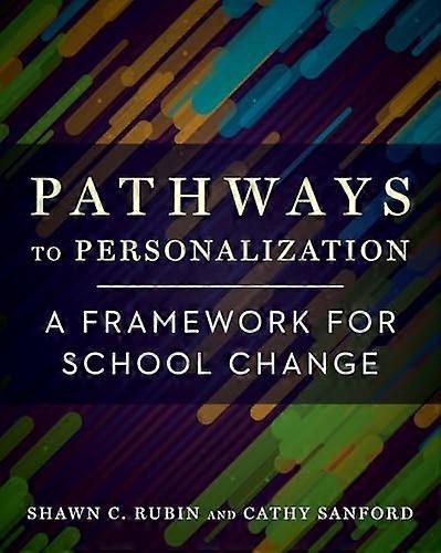 Pathways to Personalization: A Framework for School Change