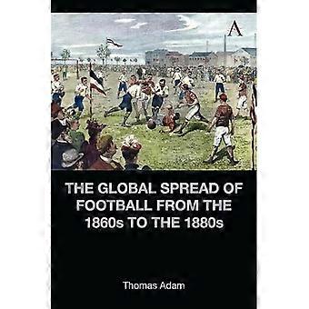 Global Spread of Football from the 1860s to the 1880s