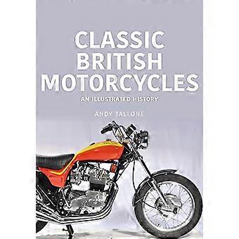 Klassieke Britse motorfietsen: een geïllustreerde geschiedenis (serie klassieke voertuigen)