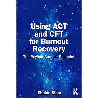 ACT und CFT zur Burnout-Bewältigung: Der Beyond Burnout Blueprint