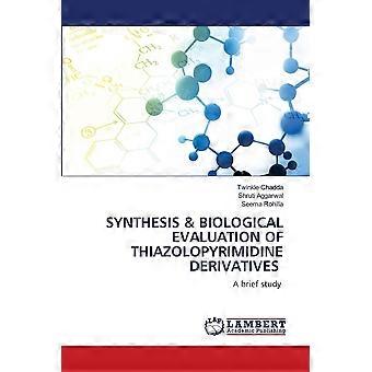 Synthesis biological evaluation of thiazolopyrimidine derivatives a brief study