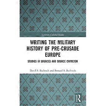 Escrevendo a História Militar da Europa Pré-Cruzadas: Estudos em Fontes e Argumentos - David S. Bachrach - Brochura - Livro em Inglês - História