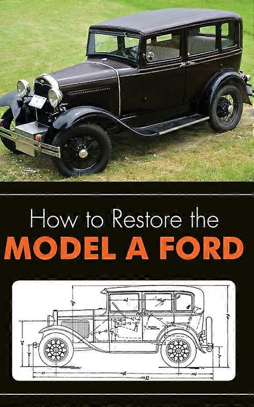 How To Restore The Model A Ford