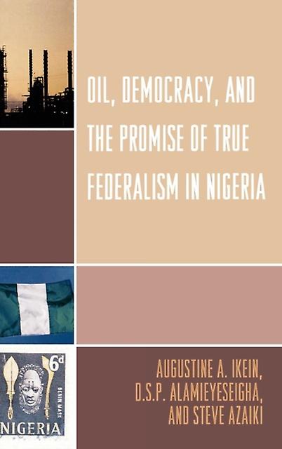 Oil Democracy And The Promise Of True Federalism In Nigeria by Steve Azaiki Paperback Book