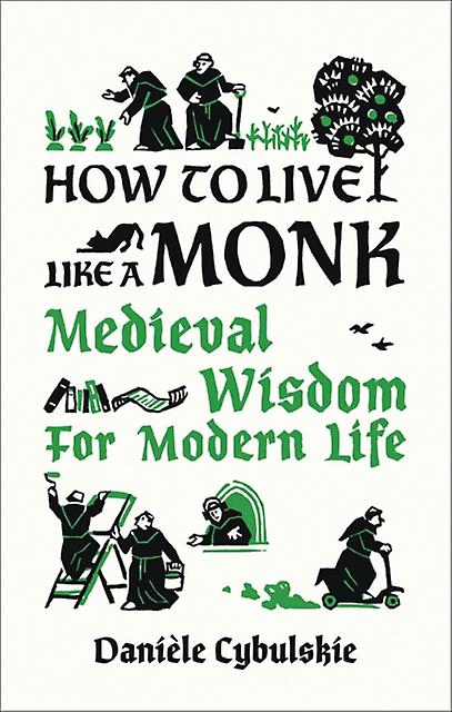 How To Live Like A Monk by Daniele Cybulskie Hardback Book