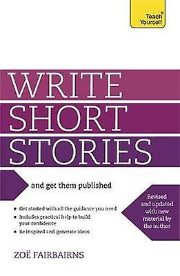 Write Short Stories And Get Them Published by Zoe Fairbairns Paperback