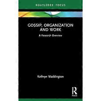 Gossip Organization And Work A Research Overview - Kathryn Waddington