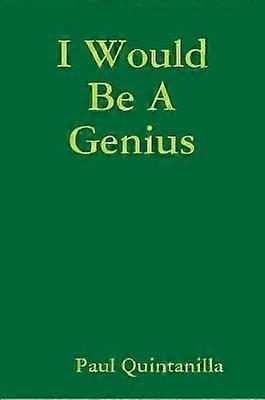I Would Be A Genius