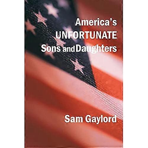 America's Unfortunate Sons and Daughters