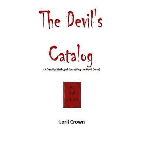The Devil's Catalog: a Detailed Listing of Everything the Devil Owns